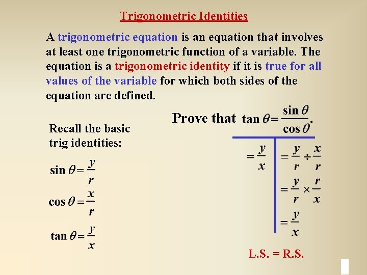 Trigonometric Identities A trigonometric equation is an equation that involves at least one trigonometric