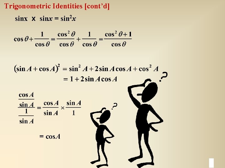 Trigonometric Identities [cont’d] sinx x sinx = sin 2 x = cos. A 