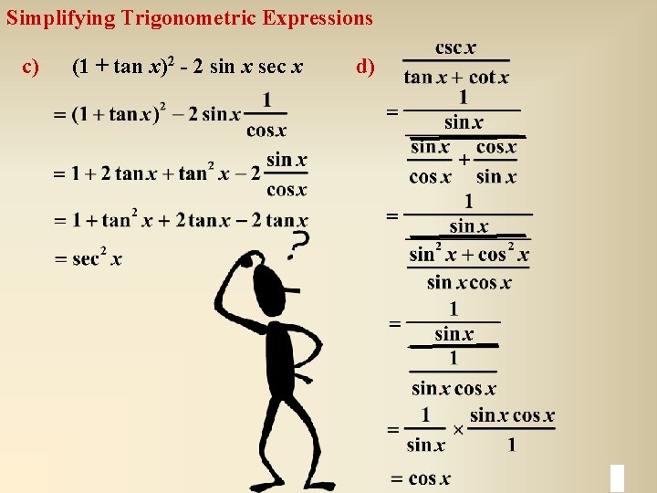 Simplifying Trigonometric Expressions c) (1 + tan x)2 - 2 sin x sec x