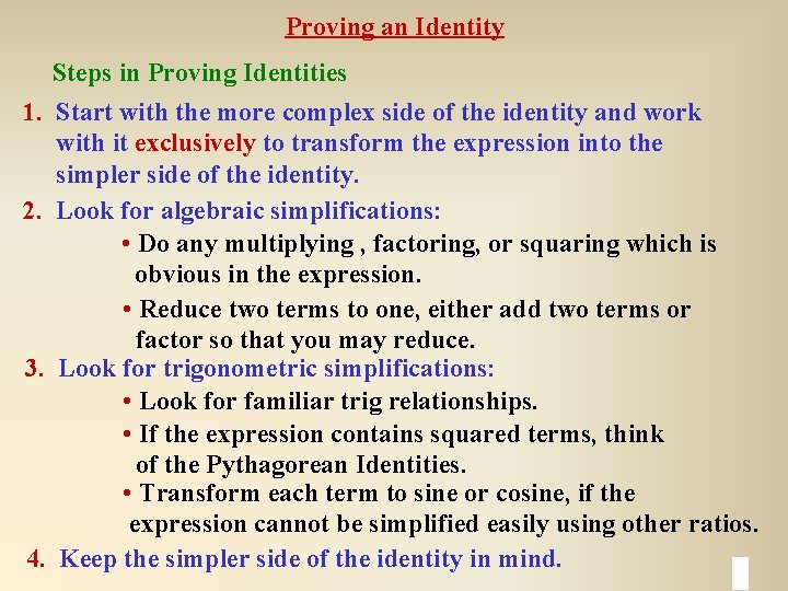 Proving an Identity Steps in Proving Identities 1. Start with the more complex side