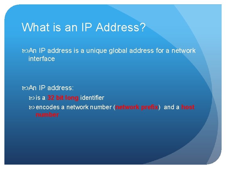 What is an IP Address? An IP address is a unique global address for What is an IP Address? An IP address is a unique global address for