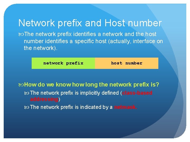 Network prefix and Host number The network prefix identifies a network and the host Network prefix and Host number The network prefix identifies a network and the host