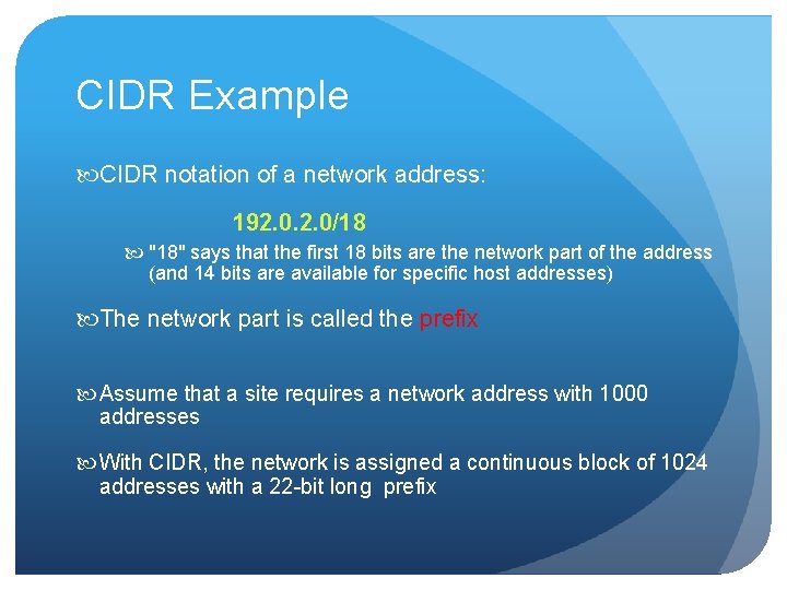 CIDR Example CIDR notation of a network address: 192. 0/18 "18" says that the CIDR Example CIDR notation of a network address: 192. 0/18 "18" says that the