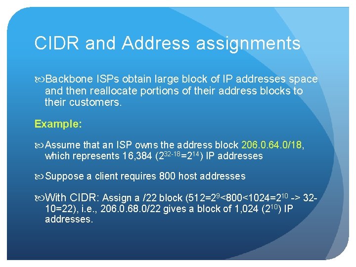 CIDR and Address assignments Backbone ISPs obtain large block of IP addresses space and CIDR and Address assignments Backbone ISPs obtain large block of IP addresses space and