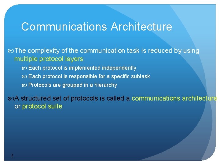 Communications Architecture The complexity of the communication task is reduced by using multiple protocol Communications Architecture The complexity of the communication task is reduced by using multiple protocol