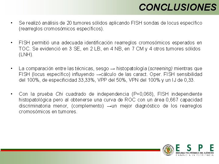 CONCLUSIONES • Se realizó análisis de 20 tumores sólidos aplicando FISH sondas de locus