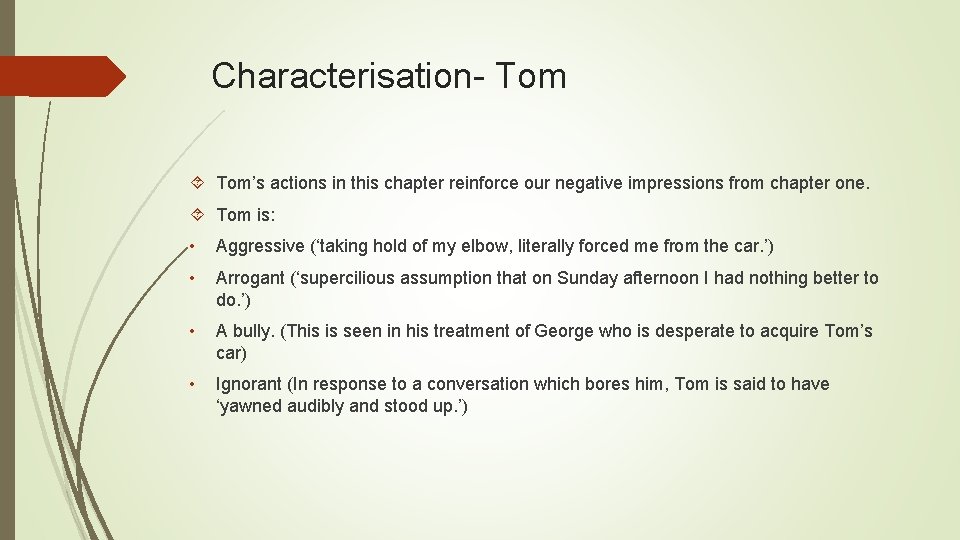 Characterisation- Tom’s actions in this chapter reinforce our negative impressions from chapter one. Tom