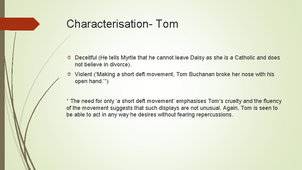 Characterisation- Tom Deceitful (He tells Myrtle that he cannot leave Daisy as she is