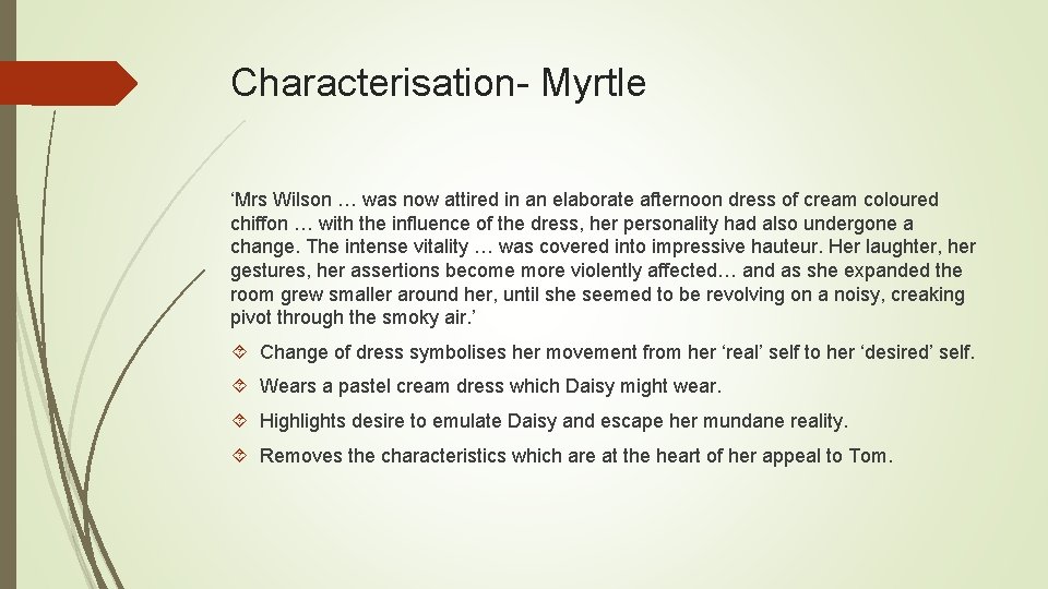 Characterisation- Myrtle ‘Mrs Wilson … was now attired in an elaborate afternoon dress of