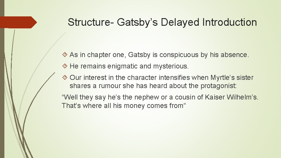 Structure- Gatsby’s Delayed Introduction As in chapter one, Gatsby is conspicuous by his absence.