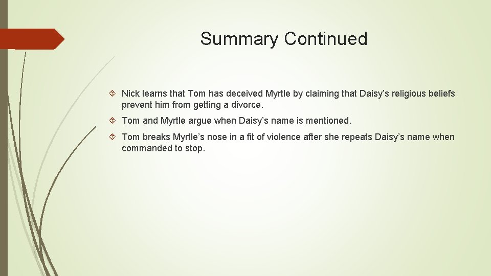 Summary Continued Nick learns that Tom has deceived Myrtle by claiming that Daisy’s religious