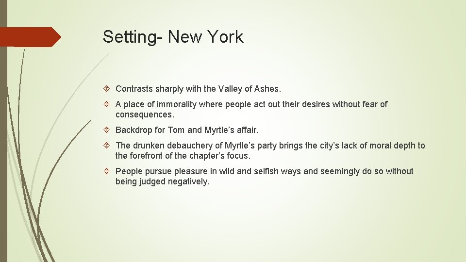Setting- New York Contrasts sharply with the Valley of Ashes. A place of immorality