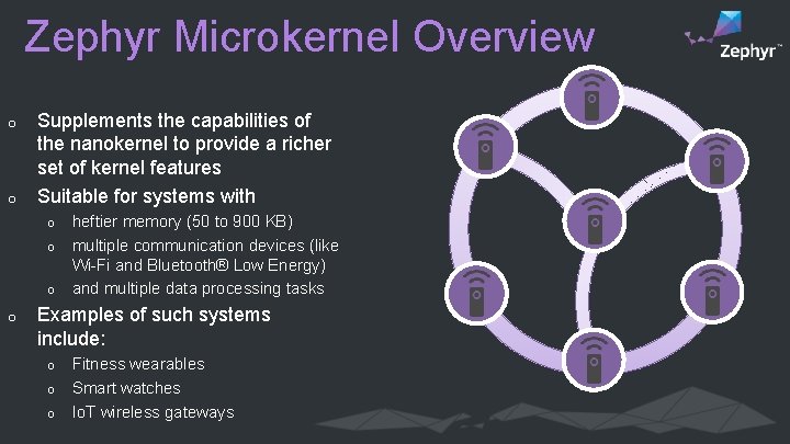 Zephyr Microkernel Overview o o Supplements the capabilities of the nanokernel to provide a