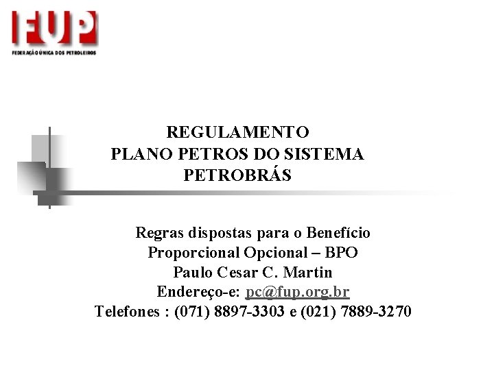 REGULAMENTO PLANO PETROS DO SISTEMA PETROBRÁS Regras dispostas para o Benefício Proporcional Opcional –