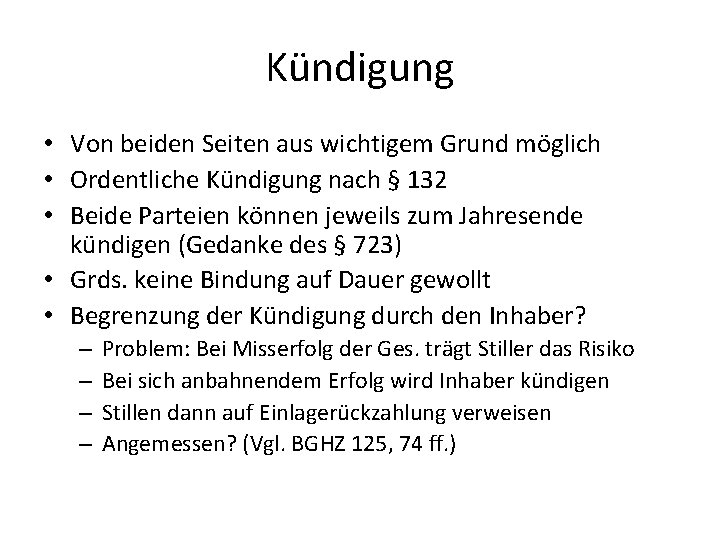 Kündigung • Von beiden Seiten aus wichtigem Grund möglich • Ordentliche Kündigung nach §