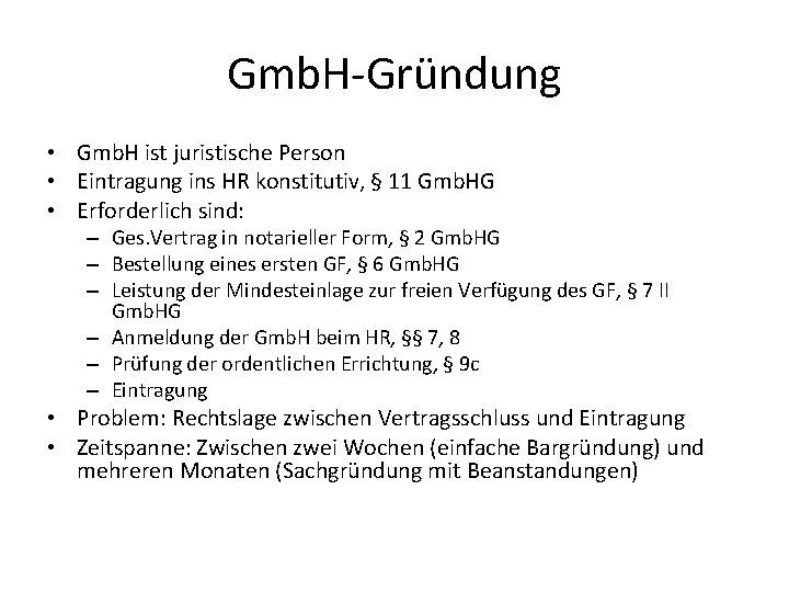 Gmb. H-Gründung • Gmb. H ist juristische Person • Eintragung ins HR konstitutiv, §