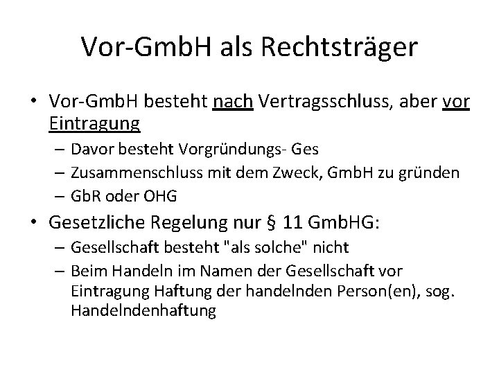 Vor-Gmb. H als Rechtsträger • Vor-Gmb. H besteht nach Vertragsschluss, aber vor Eintragung –