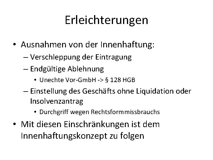 Erleichterungen • Ausnahmen von der Innenhaftung: – Verschleppung der Eintragung – Endgültige Ablehnung •