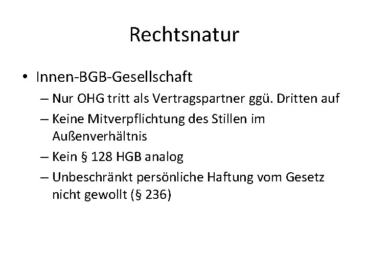 Rechtsnatur • Innen-BGB-Gesellschaft – Nur OHG tritt als Vertragspartner ggü. Dritten auf – Keine