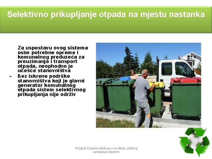 Selektivno prikupljanje otpada na mjestu nastanka - Za uspostavu ovog sistema osim potrebne opreme