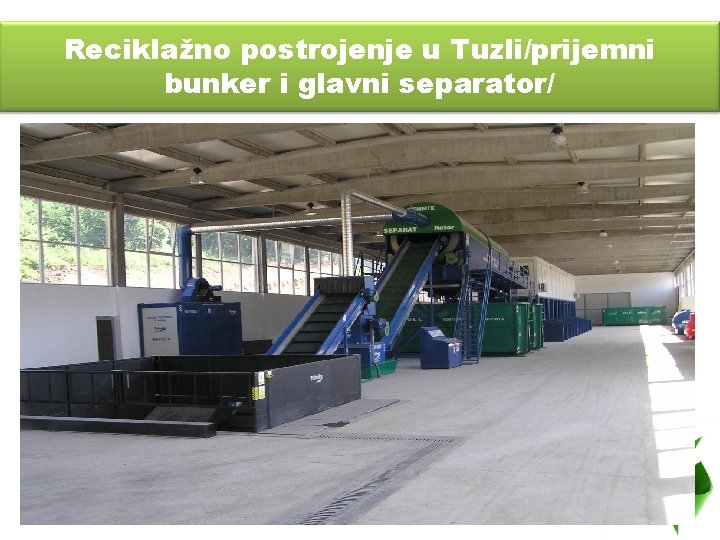 Reciklažno postrojenje u Tuzli/prijemni bunker i glavni separator/ Projekat upravljanja čvrstim otpadom 