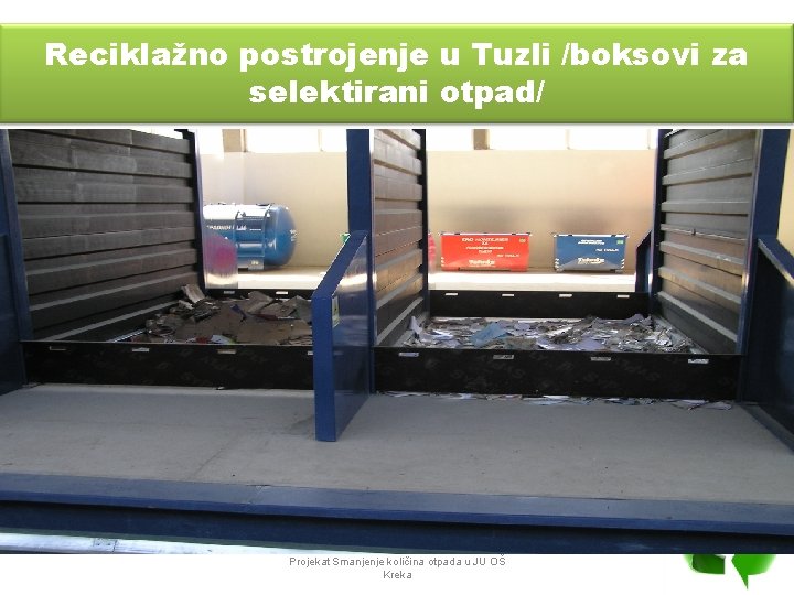 Reciklažno postrojenje u Tuzli /boksovi za selektirani otpad/ Projekat Smanjenje količina otpada u JU