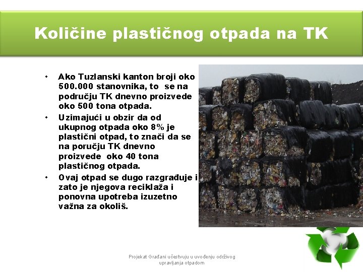 Količine plastičnog otpada na TK • • • Ako Tuzlanski kanton broji oko 500.