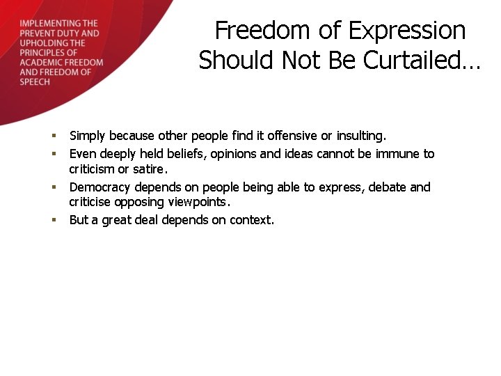 Freedom of Expression Should Not Be Curtailed… § § Simply because other people find