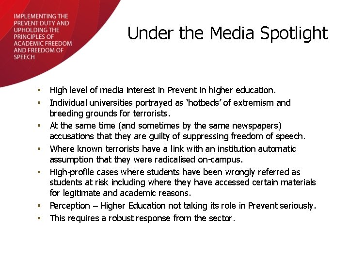 Under the Media Spotlight § § § § High level of media interest in
