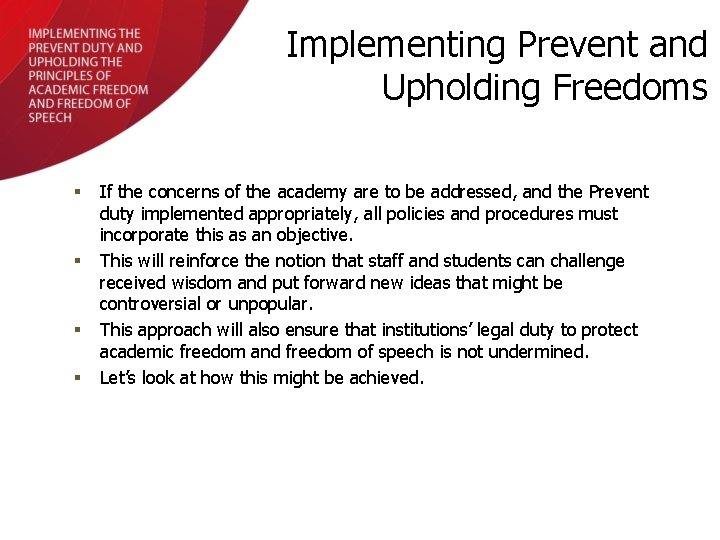 Implementing Prevent and Upholding Freedoms § § If the concerns of the academy are