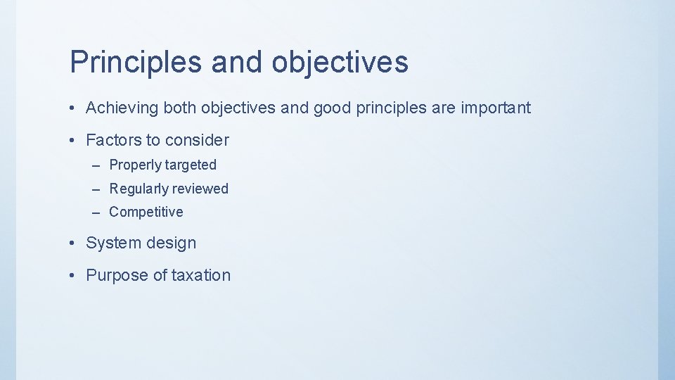 Principles and objectives • Achieving both objectives and good principles are important • Factors