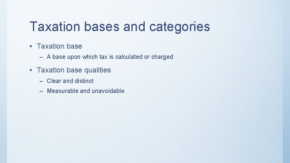 Taxation bases and categories • Taxation base – A base upon which tax is