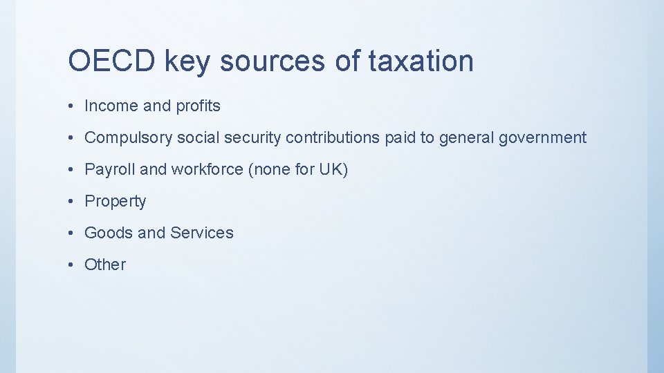 OECD key sources of taxation • Income and profits • Compulsory social security contributions