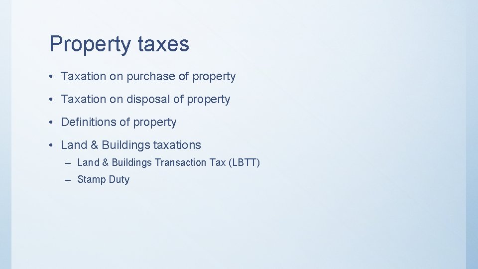 Property taxes • Taxation on purchase of property • Taxation on disposal of property