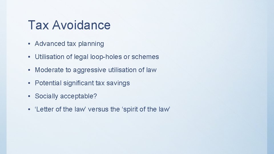 Tax Avoidance • Advanced tax planning • Utilisation of legal loop-holes or schemes •