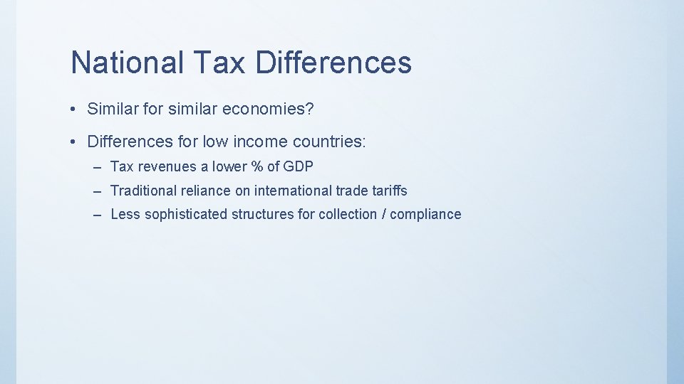 National Tax Differences • Similar for similar economies? • Differences for low income countries: