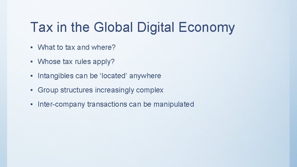 Tax in the Global Digital Economy • What to tax and where? • Whose