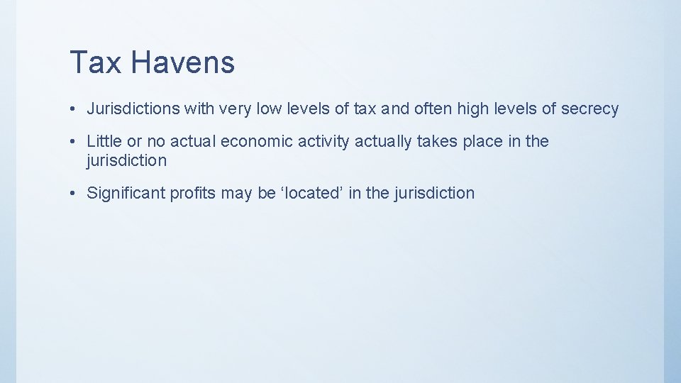 Tax Havens • Jurisdictions with very low levels of tax and often high levels