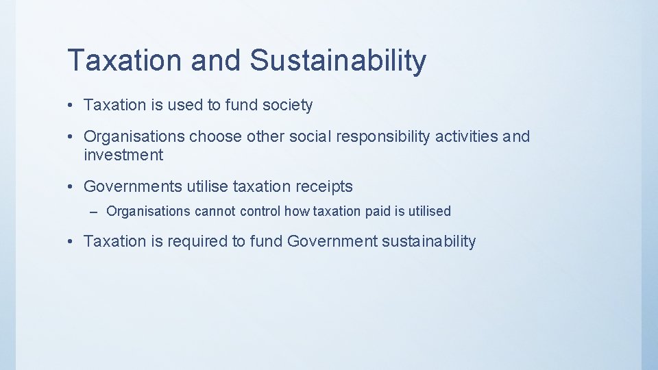 Taxation and Sustainability • Taxation is used to fund society • Organisations choose other