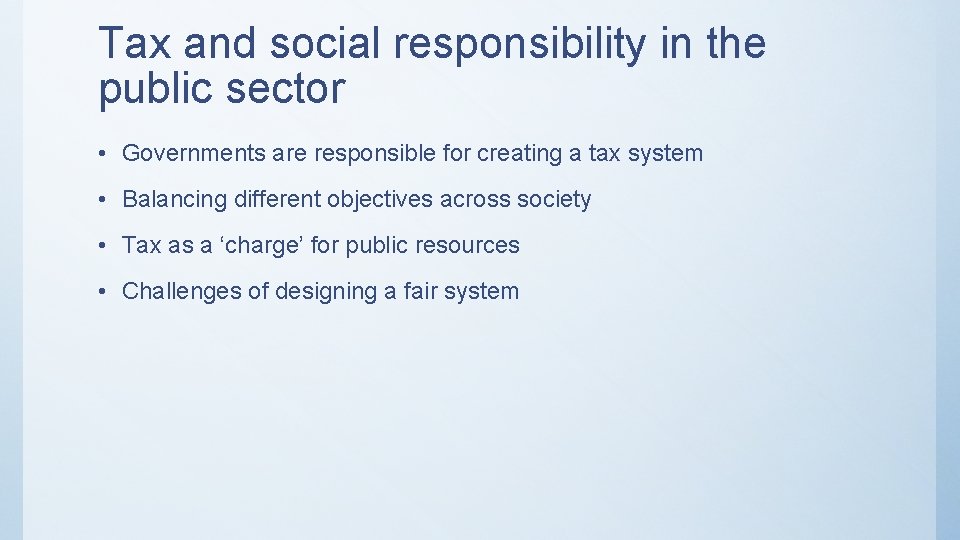 Tax and social responsibility in the public sector • Governments are responsible for creating