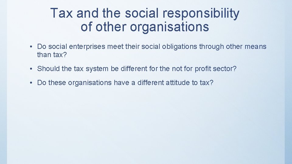 Tax and the social responsibility of other organisations • Do social enterprises meet their