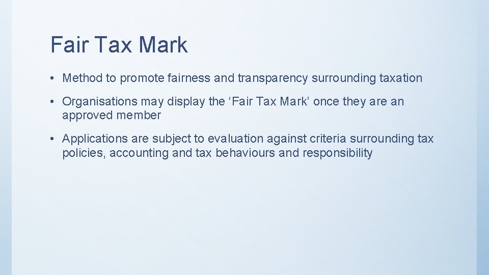 Fair Tax Mark • Method to promote fairness and transparency surrounding taxation • Organisations