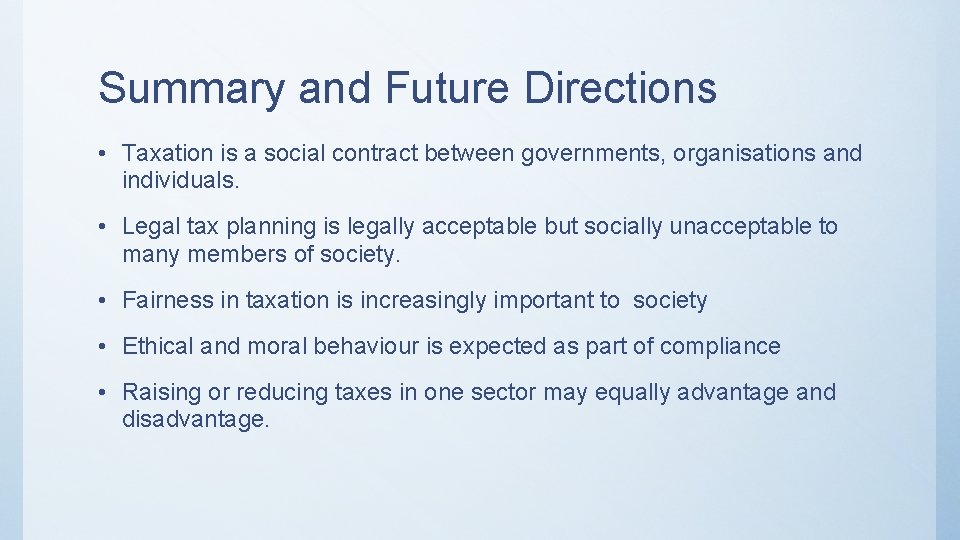 Summary and Future Directions • Taxation is a social contract between governments, organisations and