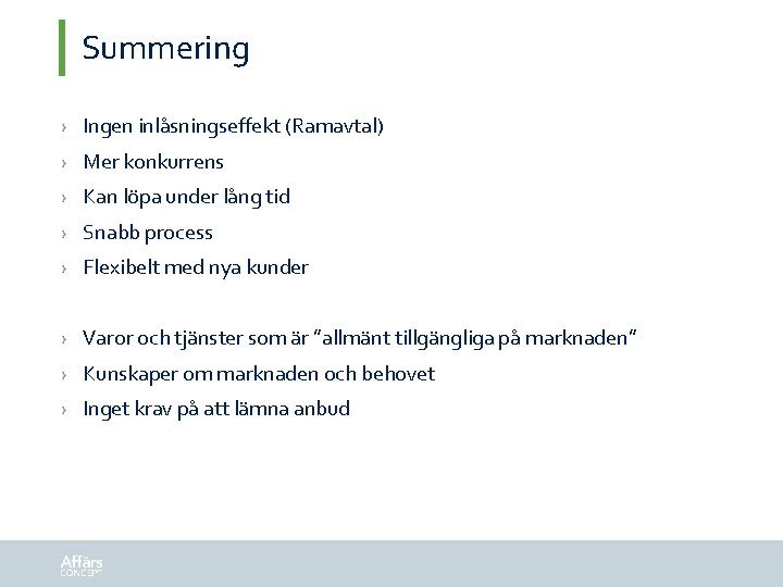 Summering › Ingen inlåsningseffekt (Ramavtal) › Mer konkurrens › Kan löpa under lång tid