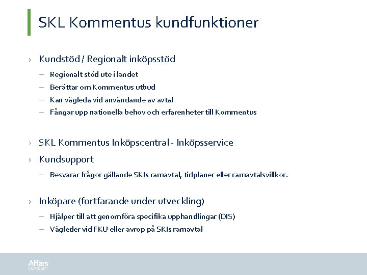 SKL Kommentus kundfunktioner › Kundstöd / Regionalt inköpsstöd – Regionalt stöd ute i landet