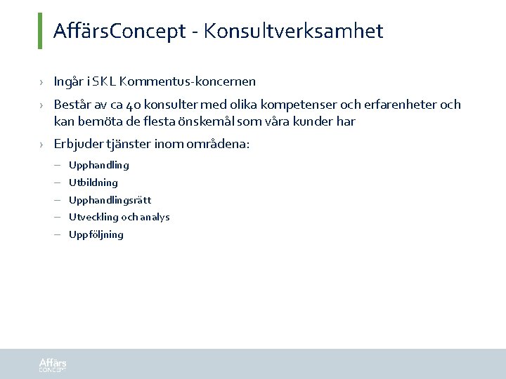 Affärs. Concept - Konsultverksamhet › Ingår i SKL Kommentus-koncernen › Består av ca 40