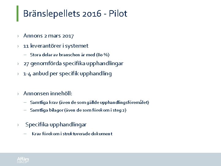 Bränslepellets 2016 - Pilot › Annons 2 mars 2017 › 11 leverantörer i systemet