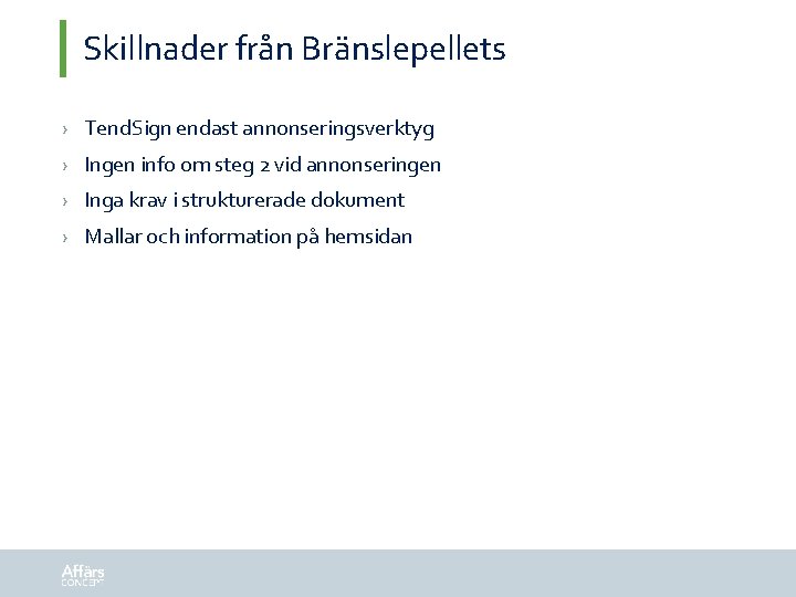 Skillnader från Bränslepellets › Tend. Sign endast annonseringsverktyg › Ingen info om steg 2