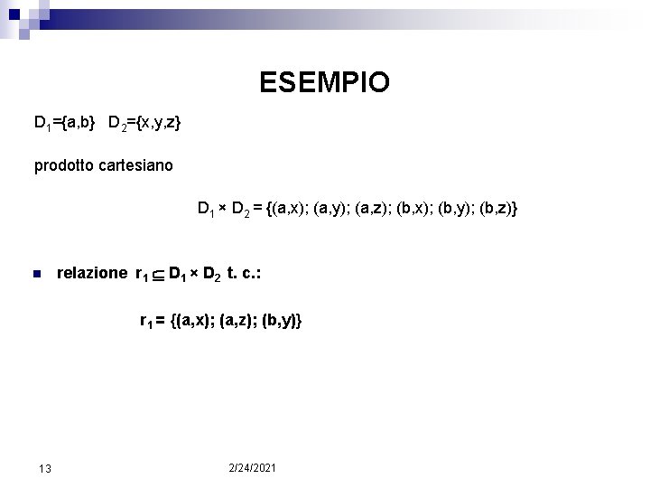 ESEMPIO D 1={a, b} D 2={x, y, z} prodotto cartesiano D 1 × D