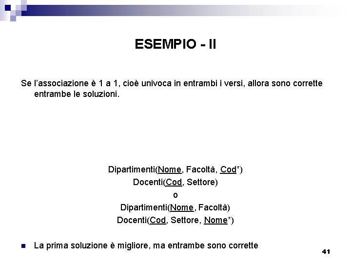 ESEMPIO - II Se l’associazione è 1 a 1, cioè univoca in entrambi i